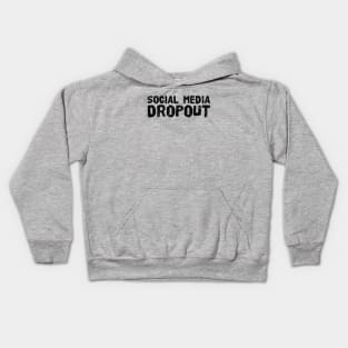 SOCIAL MEDIA DROPOUT ! Kids Hoodie